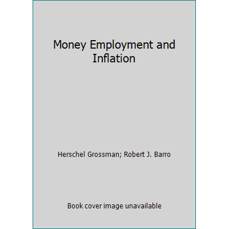 Money Employment and Inflation [Hardcover - Used]