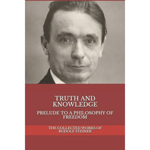 Immediately Anthroposophy Truth and Knowledge: Prelude to a Philosophy of Freedom, Book 1, (Paperback)
