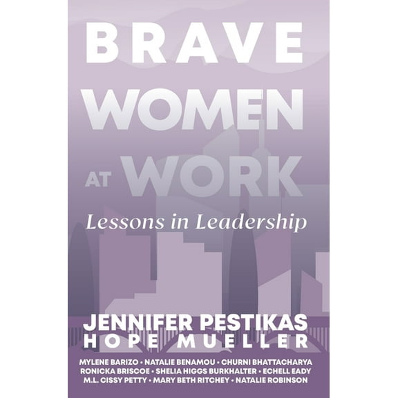 Brave Women at Work: Lessons in Leadership, (Hardcover)