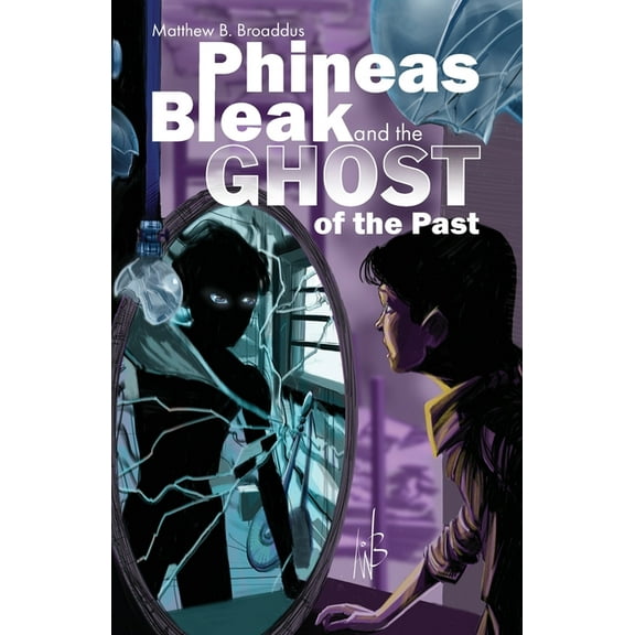 Phineas Bleak and the Ghost of the Past, (Paperback)