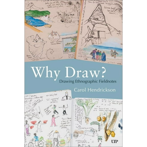 Why Draw?: Drawing Ethnographic Fieldnotes, (Paperback)