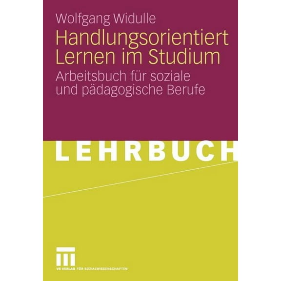 Handlungsorientiert Lernen Im Studium: Arbeitsbuch Für Soziale Und Pädagogische Berufe, (Paperback)