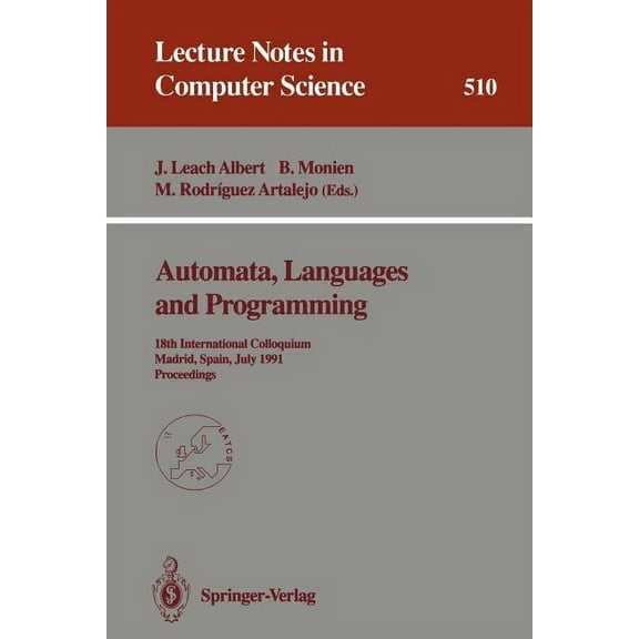 Lecture Notes in Computer Science Automata, Languages and Programming: 18th International Colloquium, Madrid, Spain, July 8-12, 1991. Proceedings, Book 510, (Paperback)