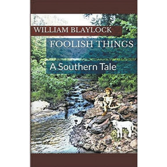 Foolish Things: A Southern Tale, (Paperback)