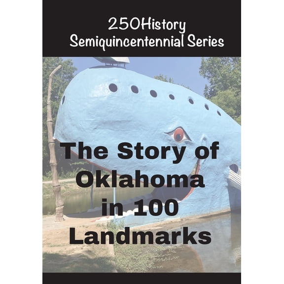 250history Semiquincentennial The Story of Oklahoma In 100 Buildings, (Paperback)