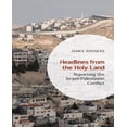 thumbnail image 1 of Headlines from the Holy Land: Reporting the Israeli-Palestinian Conflict, 1 of 4