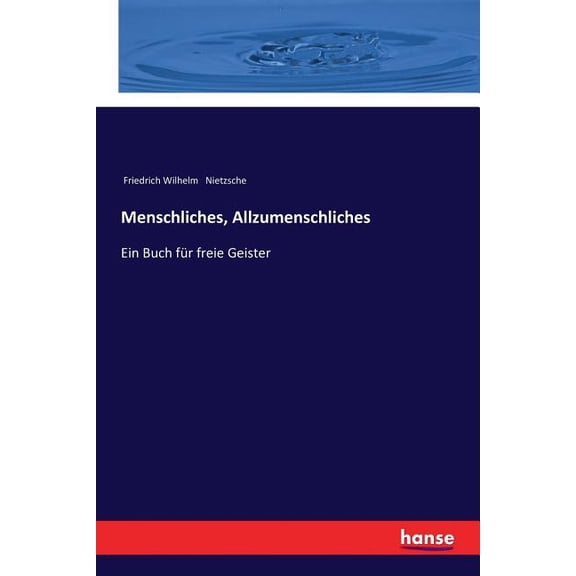 Menschliches, Allzumenschliches: Ein Buch für freie Geister, (Paperback)