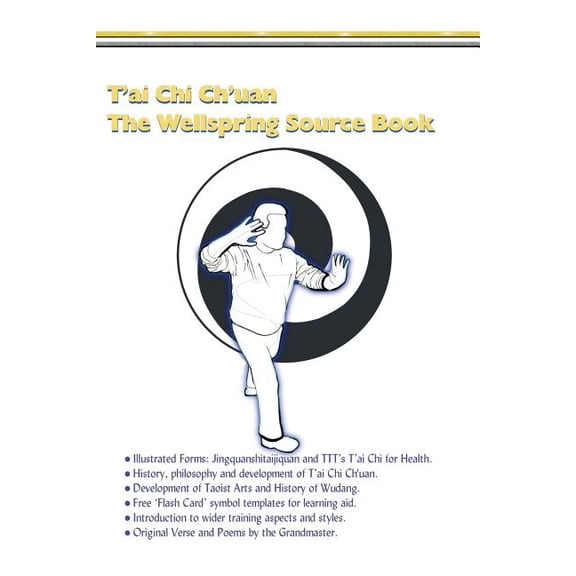 Traditional Taoist Arts T'ai Chi Ch'uan, The Wellspring Source Book.: Taijiquan, history, philosophy and more., (Paperback)