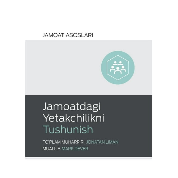 Church Basics (Uzbek Latin) Understanding Church Leadership / Jamoatdagi Yetakchilikni Tushunish (Uzbek Latin), (Paperback)