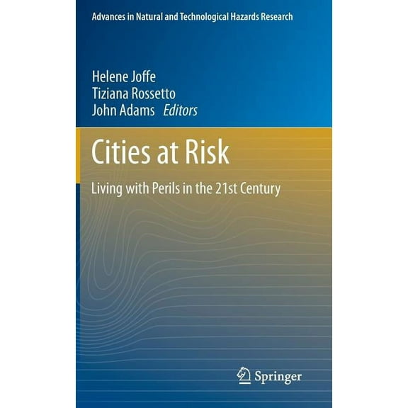 Advances in Natural and Technological Ha Cities at Risk: Living with Perils in the 21st Century, Book 33, (Hardcover)