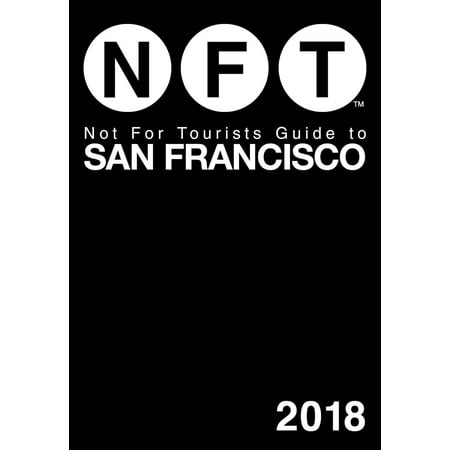 Not For Tourists Guide to San Francisco 2018