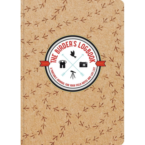 The Birder's Logbook: A Portable Journal for Your Field Notes and Life List (Organizer, Checklists), (Hardcover)