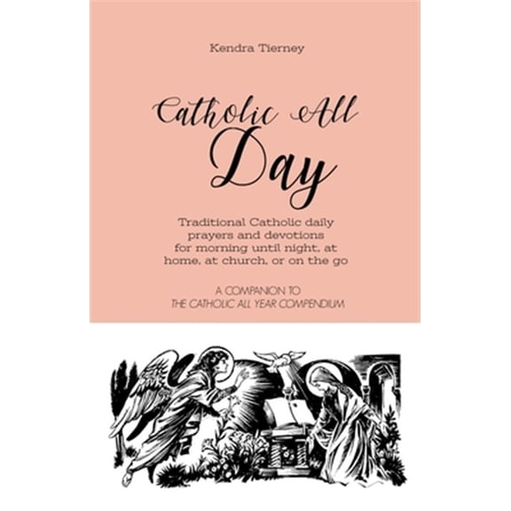 Pre-Owned Catholic All Day: Traditional Catholic daily prayers and devotions for morning until night, at home, at church, or on the go