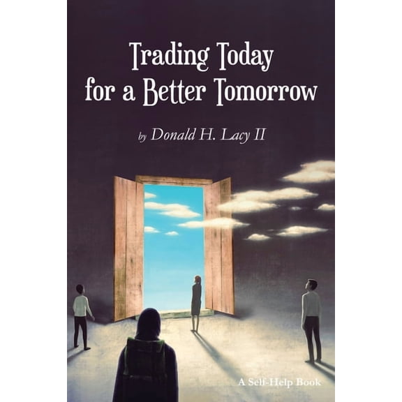Trading Today for a Better Tomorrow, (Paperback)