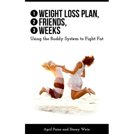 1 Weight Loss Plan, 2 Friends, 3 Weeks - eBook (Best 2 Week Weight Loss Plan)