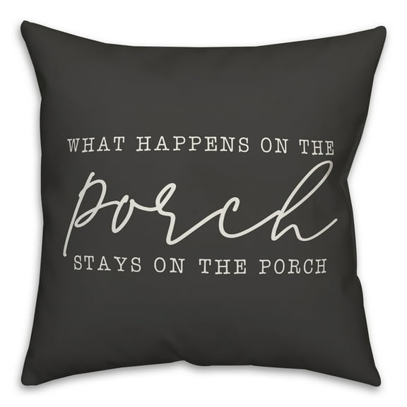 Creative Products What Happens on the Porch Stays on the Porch Black and White 16x16 Indoor / Outdoor Pillow