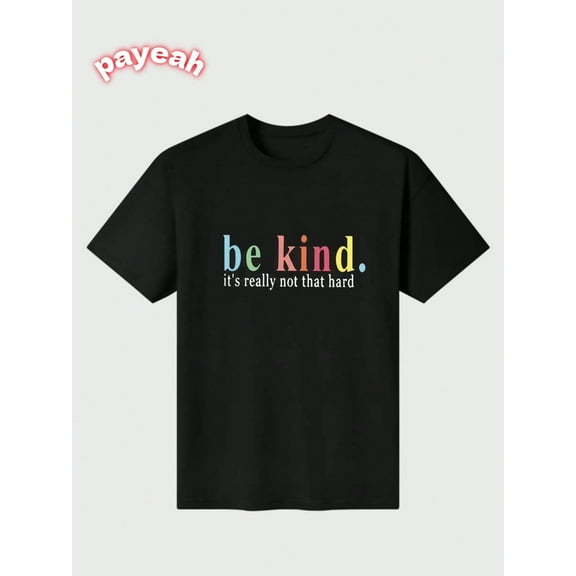 Payeah Be Kind T-Shirt Casual Digital Print Pure Heavy  T Shirt 100%  cotton