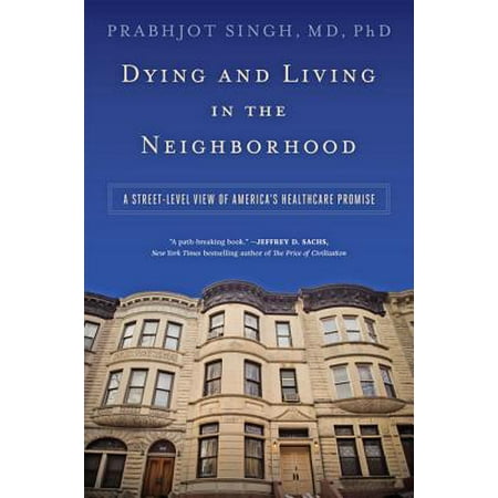 Dying and Living in the Neighborhood : A Street-Level View of America's Healthcare