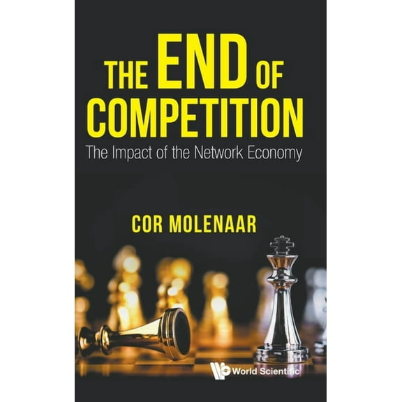 The End of Competition: The Impact of the Network Economy, (Hardcover)