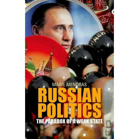 Comparative Politics and International S Russian Politics: The Paradox of a Weak State, (Hardcover)