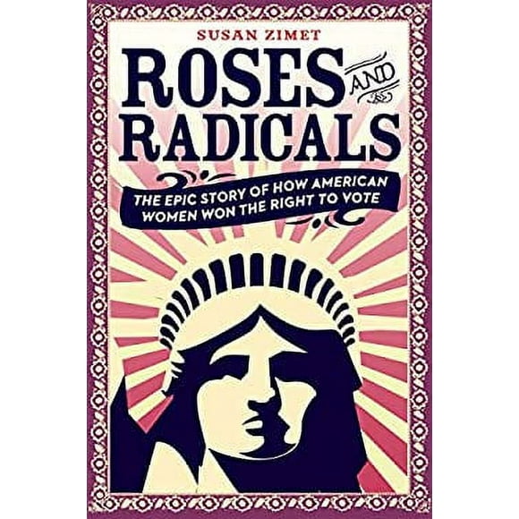 Roses and Radicals : The Epic Story of How American Women Won the Right to Vote 9780425291467 Used / Pre-owned
