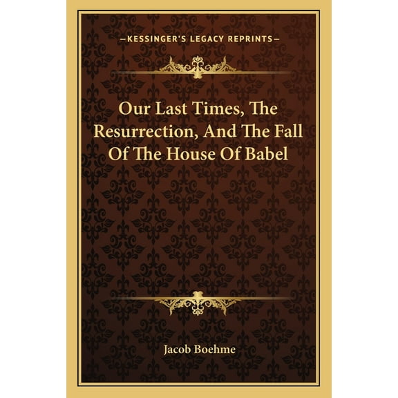 Our Last Times, The Resurrection, And The Fall Of The House Of Babel (Paperback)