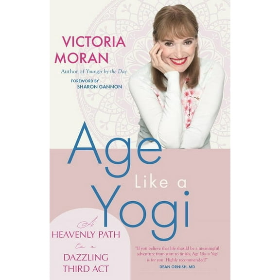 Age Like a Yogi: A Heavenly Path to a Dazzling Third ACT, (Paperback)