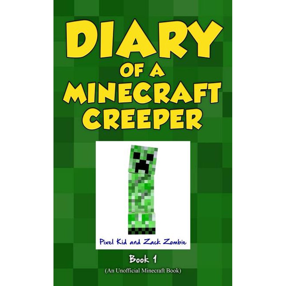 Diary of a Minecraft Creeper Diary of a Minecraft Creeper Book 1