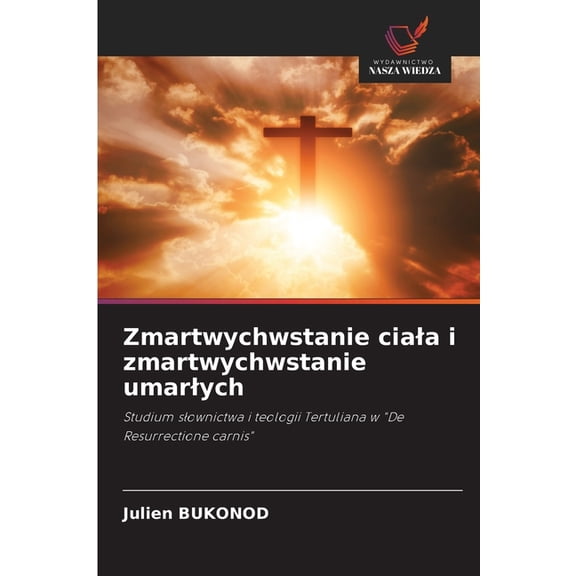 Zmartwychwstanie ciala i zmartwychwstanie umarlych, (Paperback)