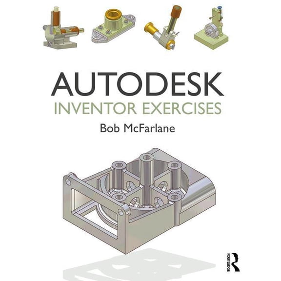 Autodesk Inventor Exercises: For Autodesk(r) Inventor(r) and Other Feature-Based Modelling Software (Paperback)