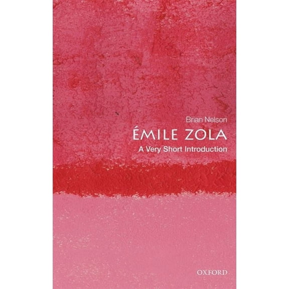 Very Short Introductions Emile Zola: A Very Short Introduction, (Paperback)