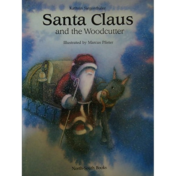 Santa Claus and the Woodcutter  A North-South Picture Book , Pre-Owned  Hardcover  1558580271 9781558580275 Kathrin Sirgenthaler, Kathrin Siegenthaler
