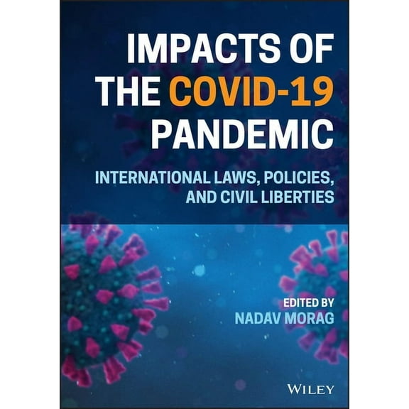 Impacts of the Covid-19 Pandemic: International Laws, Policies, and Civil Liberties (Hardcover)