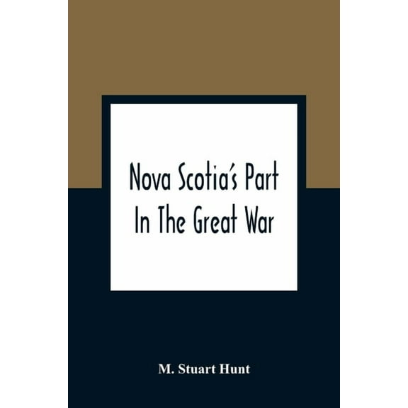 Nova Scotia'S Part In The Great War, (Paperback)