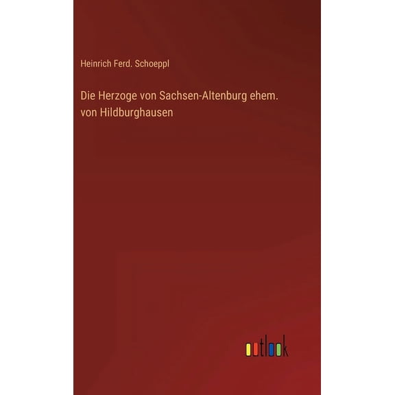 Die Herzoge von Sachsen-Altenburg ehem. von Hildburghausen (Hardcover)