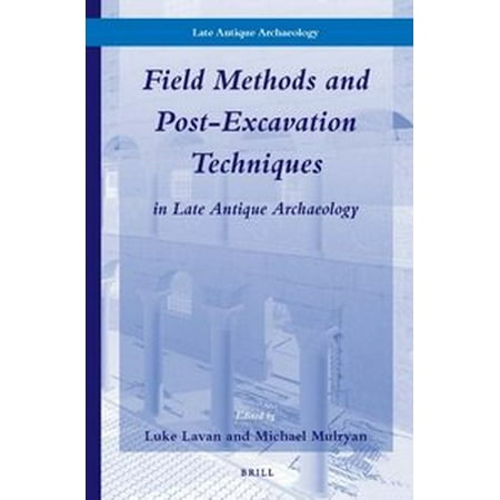 Field Methods and Post-Excavation Techniques in Late Antique Archaeology