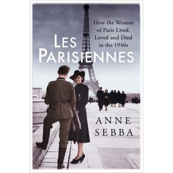 Pre-Owned Anne Sebba Les Parisiennes /anglais (Paperback) 1474601731 9781474601733