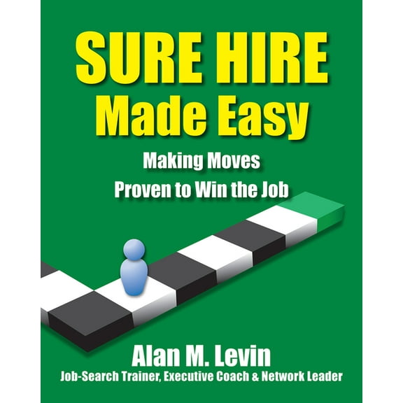 Sure Hire Made Easy : Making Moves Proven to Win the Job (Paperback)