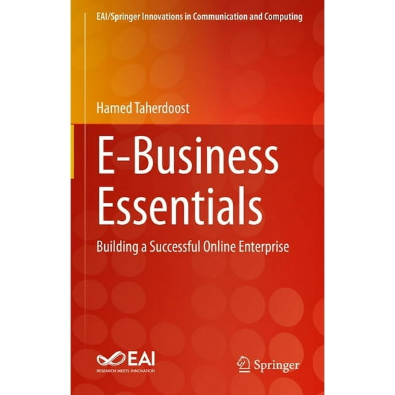 Eai/Springer Innovations in Communicatio E-Business Essentials: Building a Successful Online Enterprise, (Hardcover)