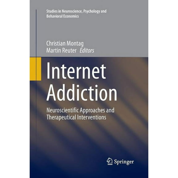 Studies in Neuroscience, Psychology and Internet Addiction: Neuroscientific Approaches and Therapeutical Interventions, (Paperback)