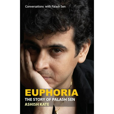 Euphoria : The Story Of Palash Sen - eBook