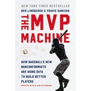 The MVP Machine : How Baseball's New Nonconformists Are Using Data to Build Better Players (Paperback)