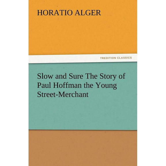 Slow and Sure the Story of Paul Hoffman the Young Street-Merchant (Paperback)