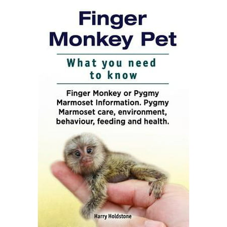 Finger Monkey Pet. What You Need to Know. Finger Monkey or Pygmy Marmoset Information. Pygmy Marmoset Care, Environment, Behaviour, Feeding and