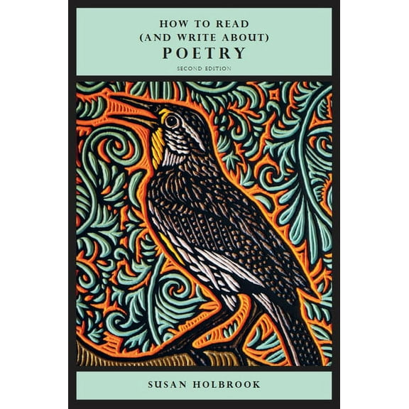 How to Read (and Write About) Poetry - Second Edition, (Paperback)