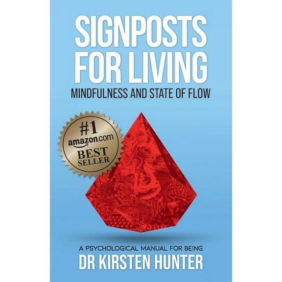 Signposts for Living Signposts for Living Book 3, Mindfulness and State of Flow - Living with Purpose and Passion: A Psychological Manual for, Book 3, (Paperback)