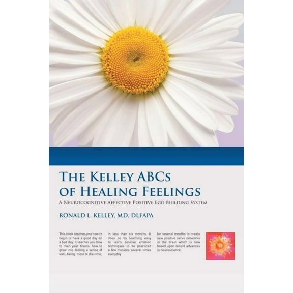 ABCs of Healing Feelings The Kelley ABCs of Healing Feelings: A Neurocognitive Affective Positive Ego Building System, (Paperback)