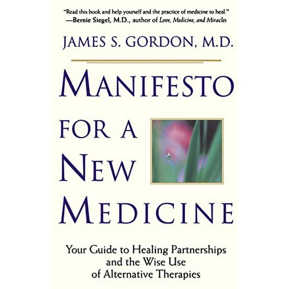 Pre-Owned Manifesto for a New Medicine: Your Guide to Healing Partnerships and the Wise Use of Alternative Therapies (Paperback) 0201898284 9780201898286