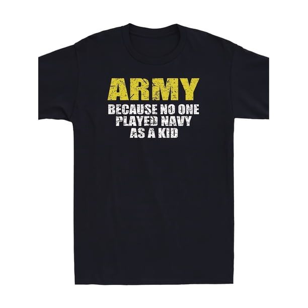 Army Because No One Played Navy As A Kid Funny Saying Gift Vintage Men's T-Shirt Soft And Comfortable Round Neck - 220g, Casual Sporty Tee, Summer Gifts