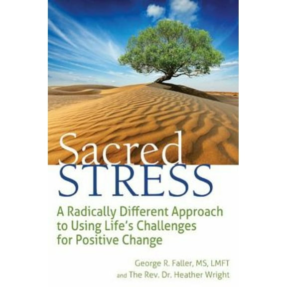 Pre-Owned Sacred Stress: A Radically Different Approach to Using Life's Challenges for Positive Change (Paperback) 1594736146 9781594736148